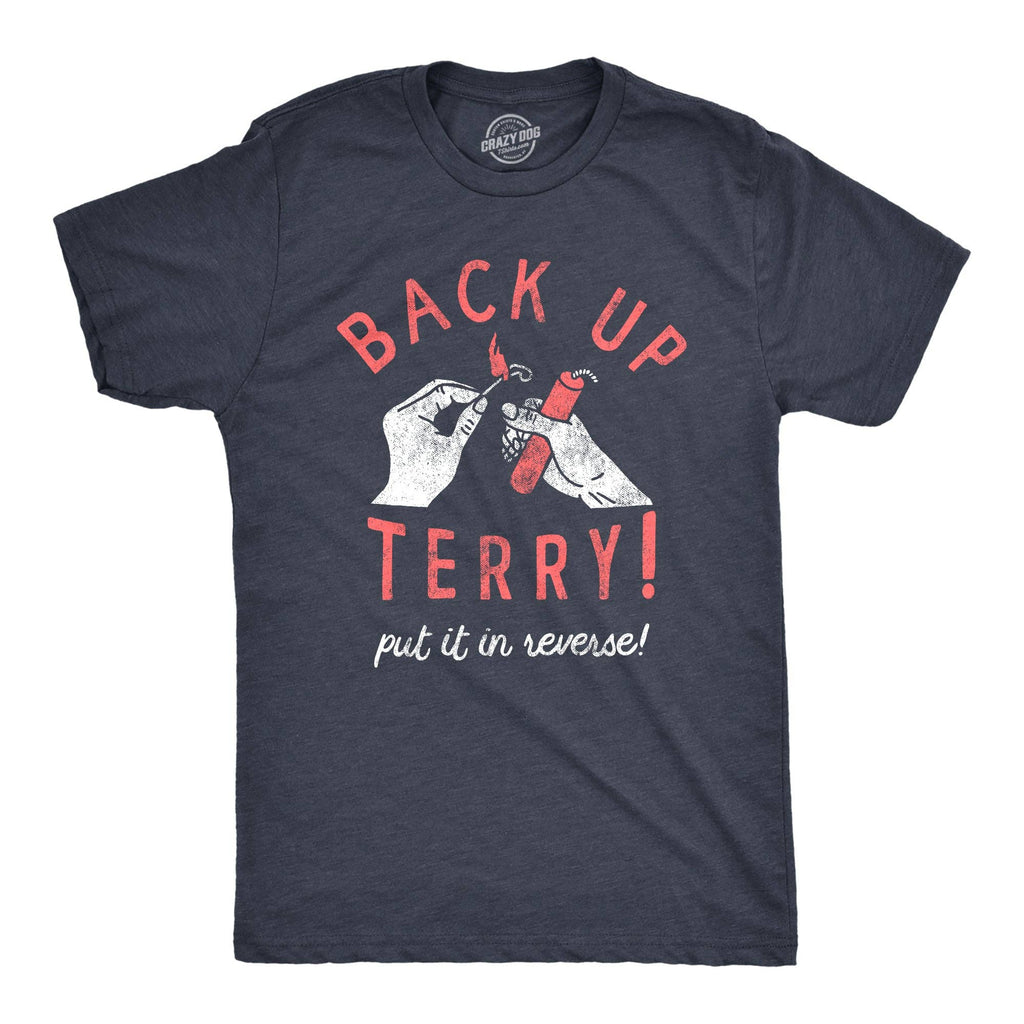 Back Up Terry Put It in Reverse Men's T Shirt