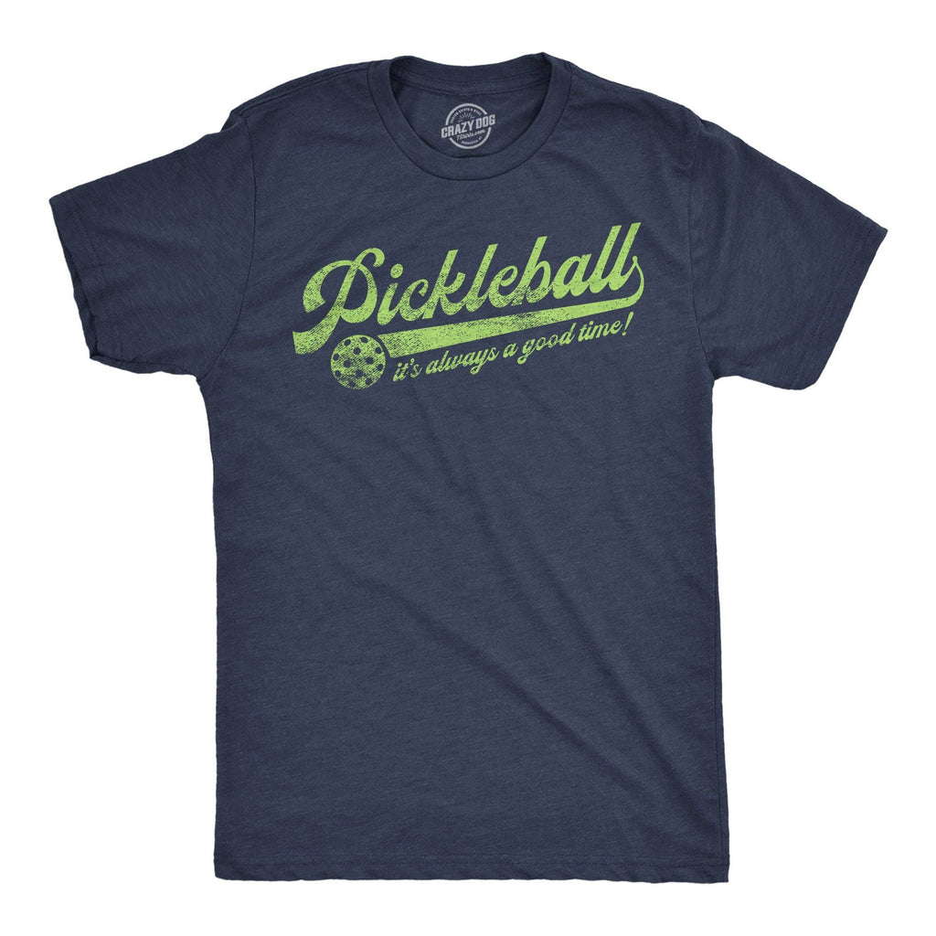 Pickleball Its Always A Good Time Men's T Shirt