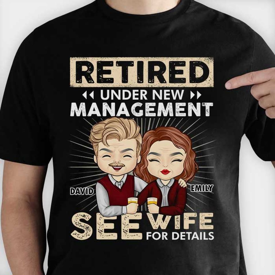 Retired Under New Management See Wife For Details - Gift For Couples, Personalized T-shirt