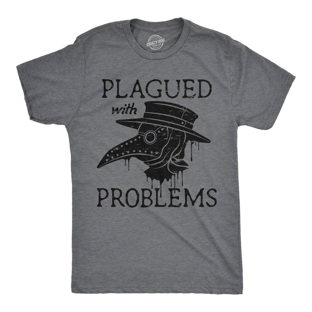Plagued with Problems Men's T Shirt