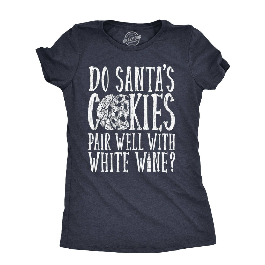 Do Santas Cookies Pair Well with White Wine Women's T Shirt