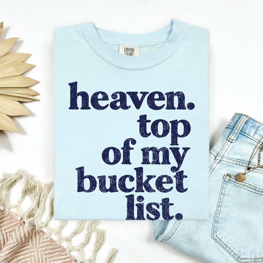 Heaven. Top of My Bucket List Comfort Colors T-Shirt