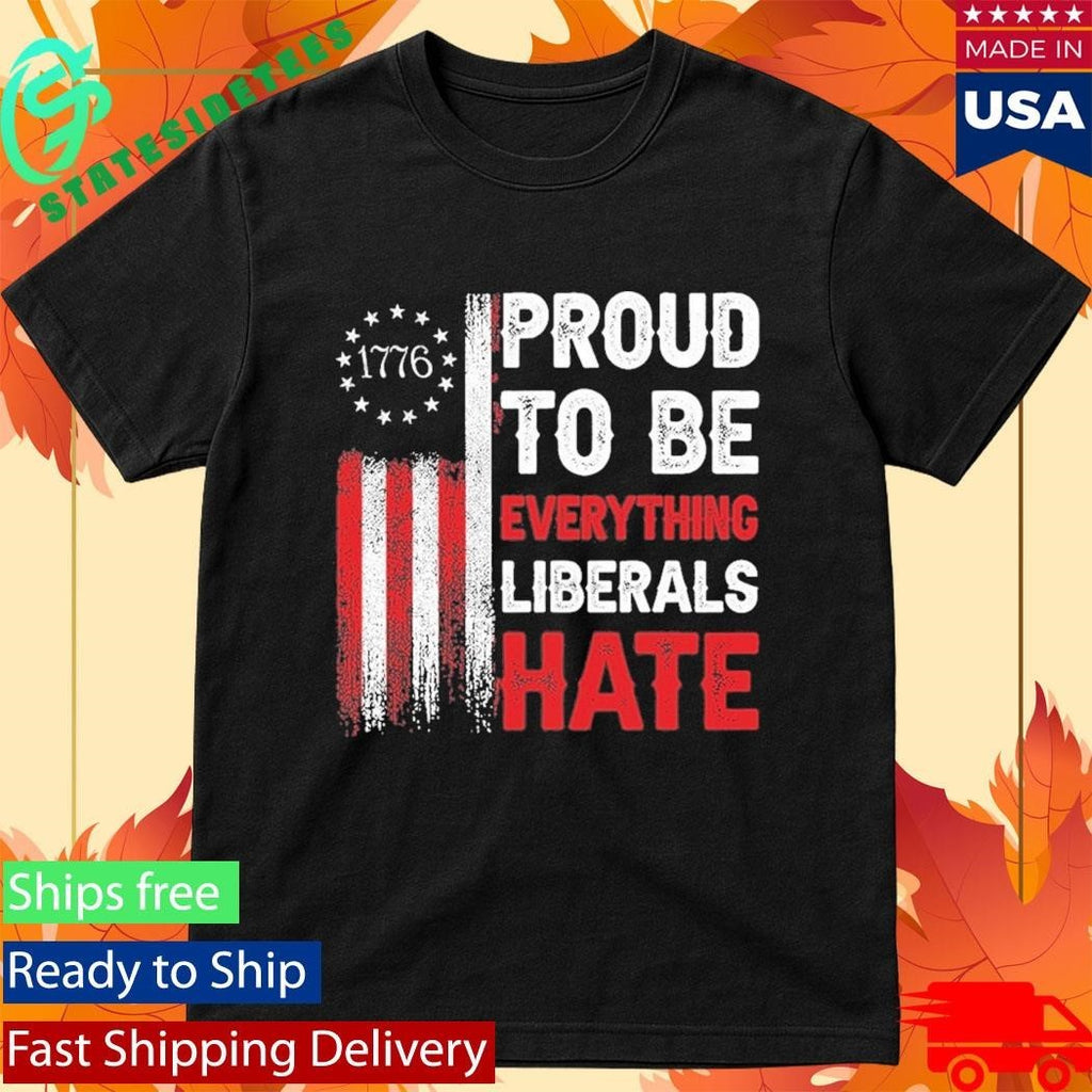 1776 Proud To Be Everything Liberals Hate Shirt Unisex , , , Long Sleeve Tee