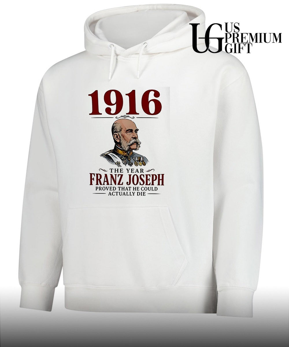 1916 The Year Franz Joseph Proved That He Could Actually Die shirt