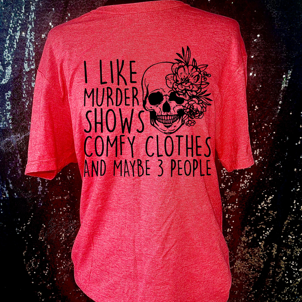 Murder Shows and Comfy Clothes T-Shirt
