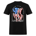 Dangerous Freedom Over Peaceful Slavery Live Free T-Shirts