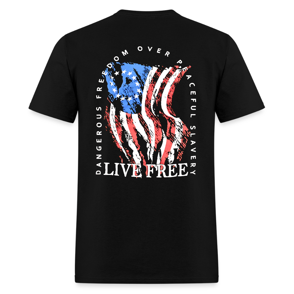 Dangerous Freedom Over Peaceful Slavery Live Free T-Shirts