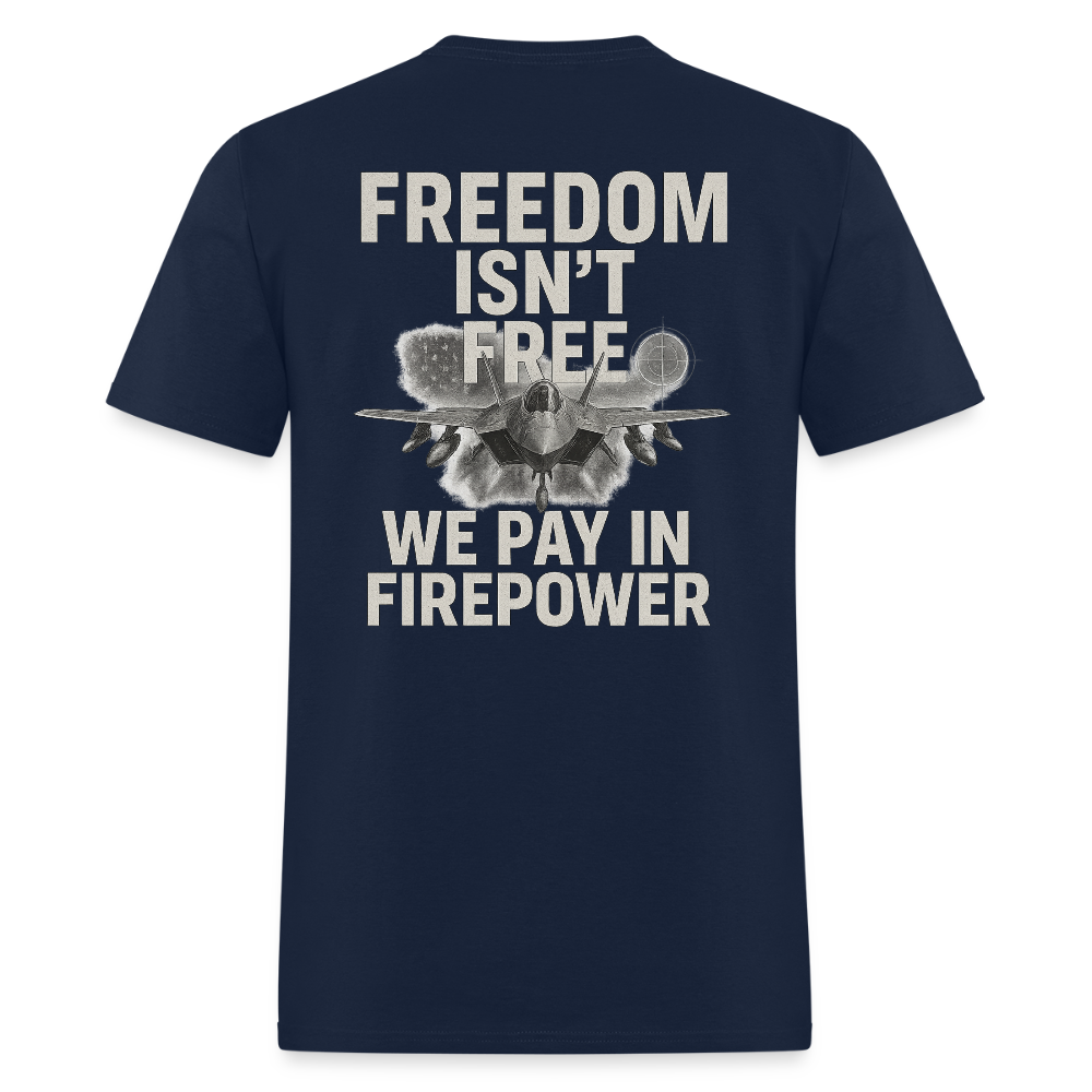 Freedom Isn’T Free – We Pay Firepower T-Shirts