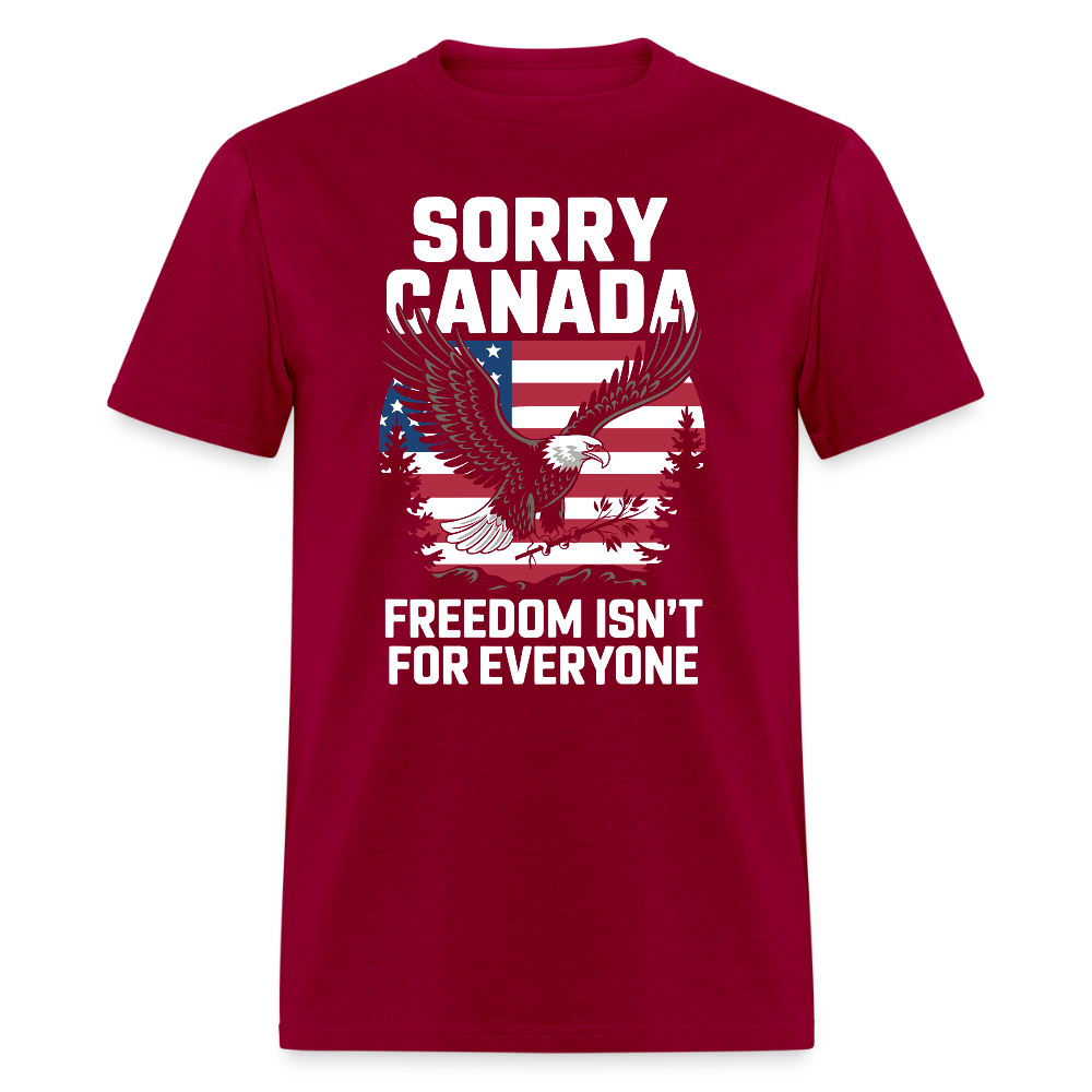 Sorry Canada Freedom Isn’T Everyone T-Shirts