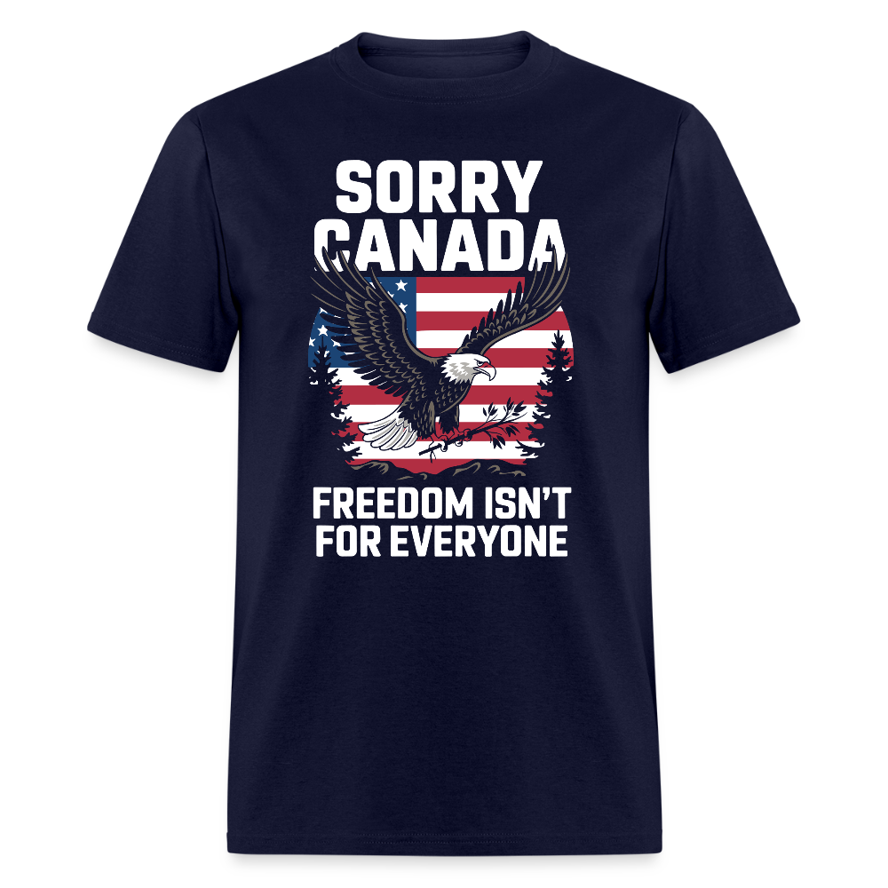 Sorry Canada Freedom Isn’T Everyone T-Shirts