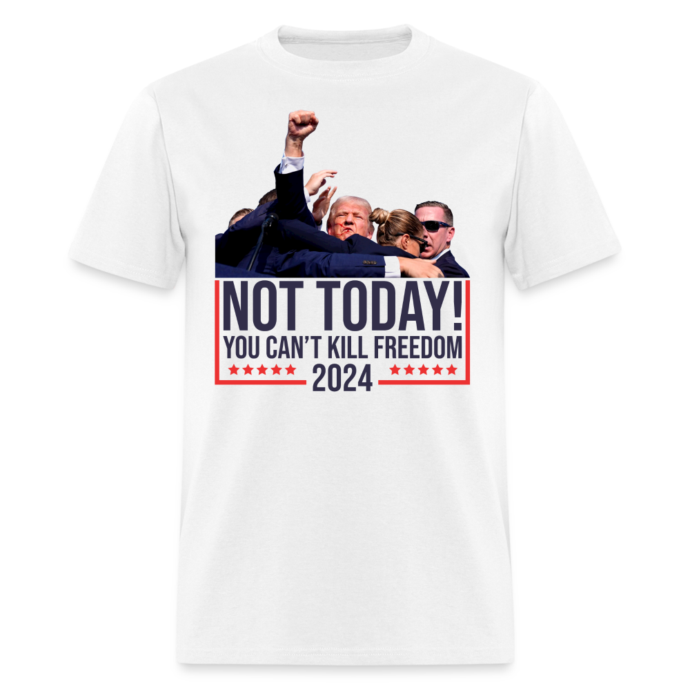 Not Today You Can'T Kill Freedom T-Shirts