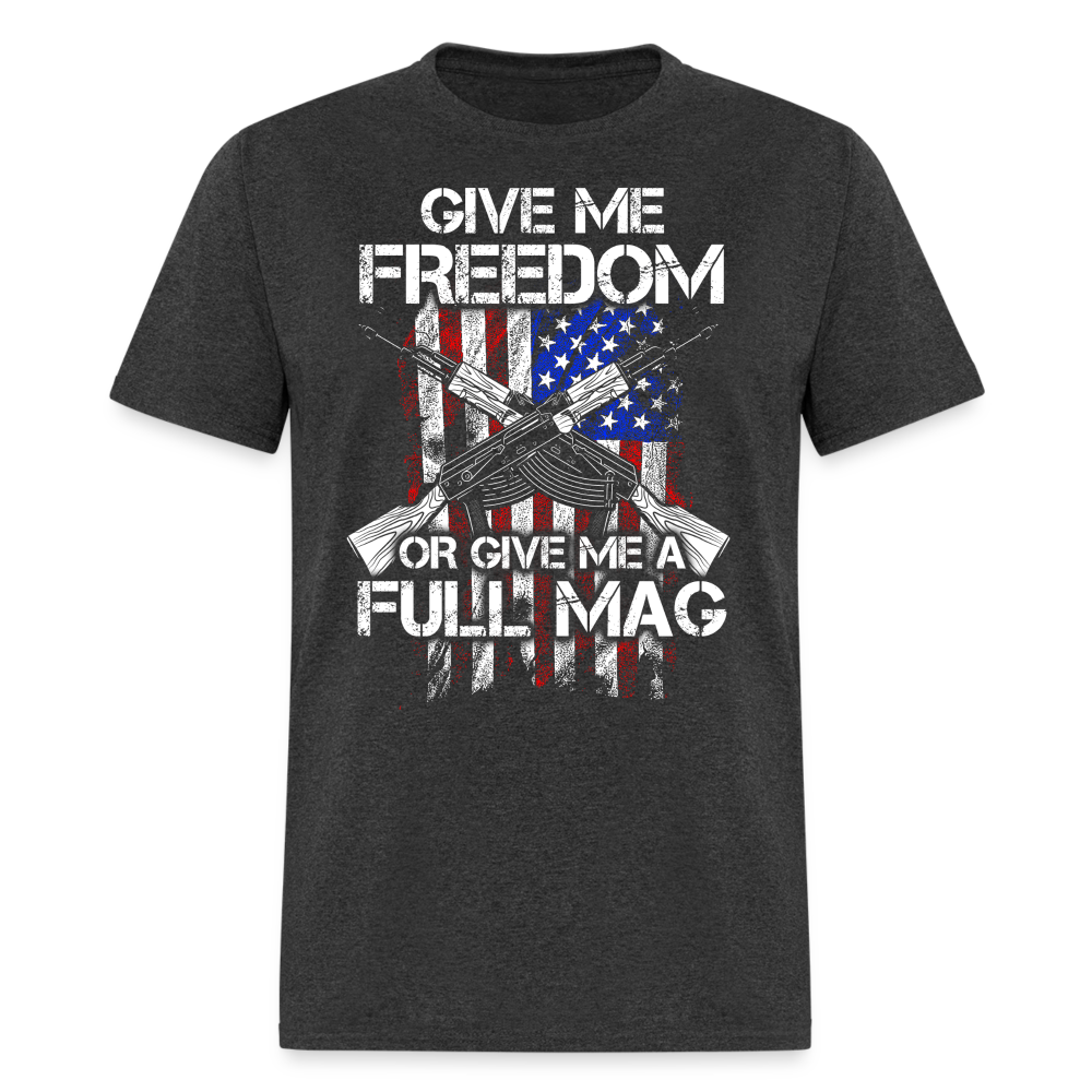 Give Me Freedom Give Me Full Mag T-Shirts