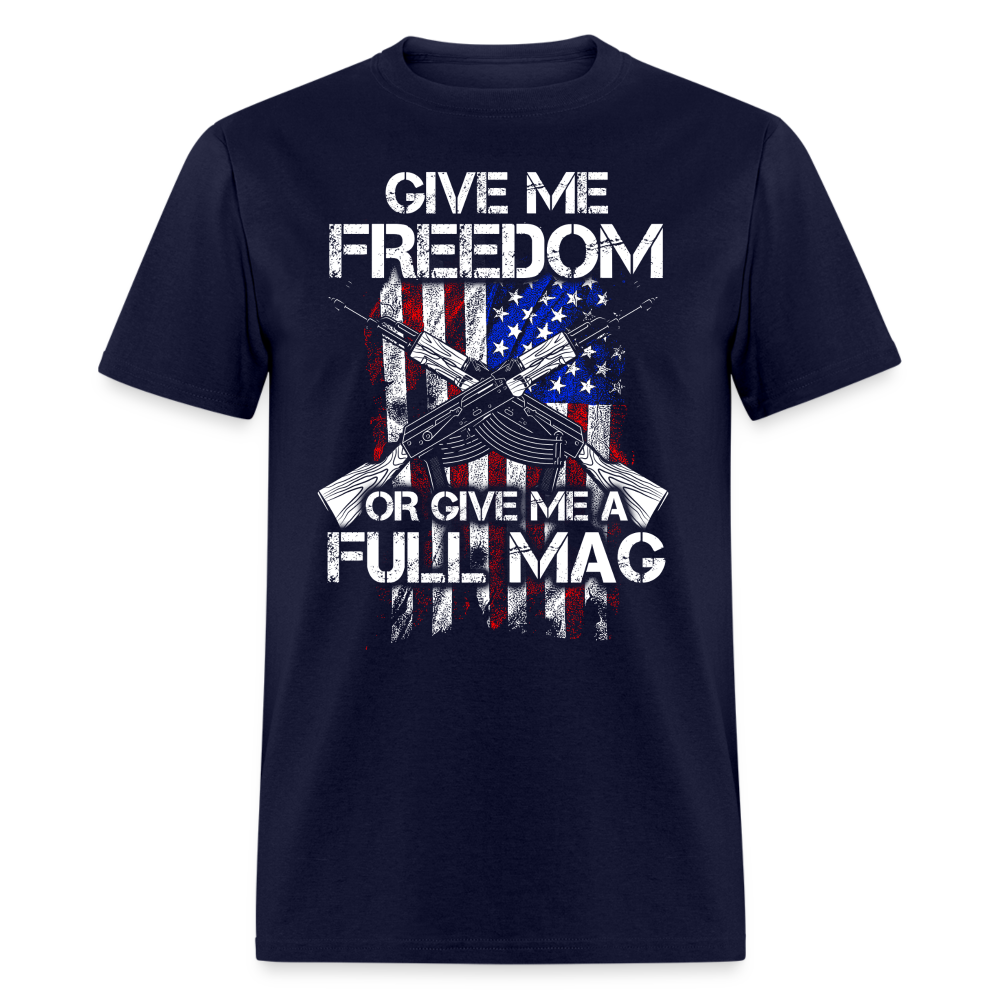 Give Me Freedom Give Me Full Mag T-Shirts