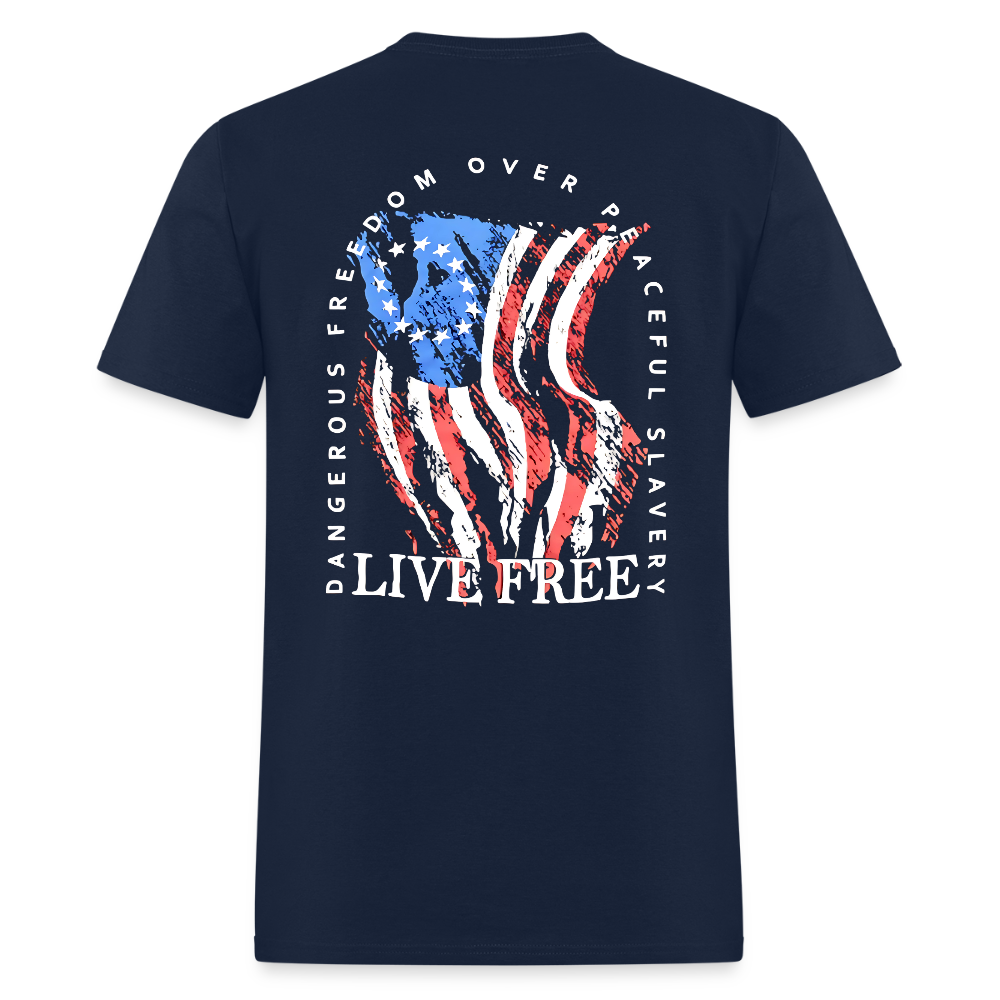 Dangerous Freedom Over Peaceful Slavery Live Free T-Shirts