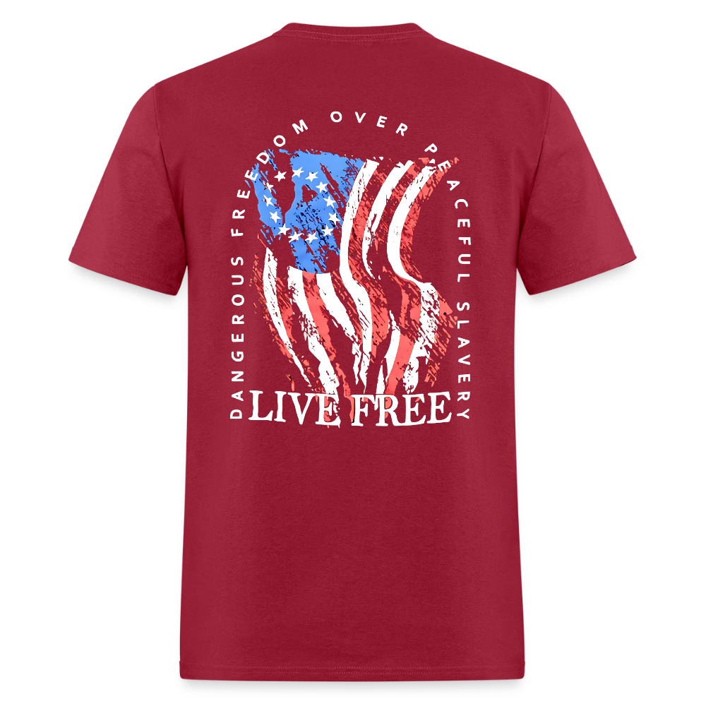 Dangerous Freedom Over Peaceful Slavery Live Free T-Shirts