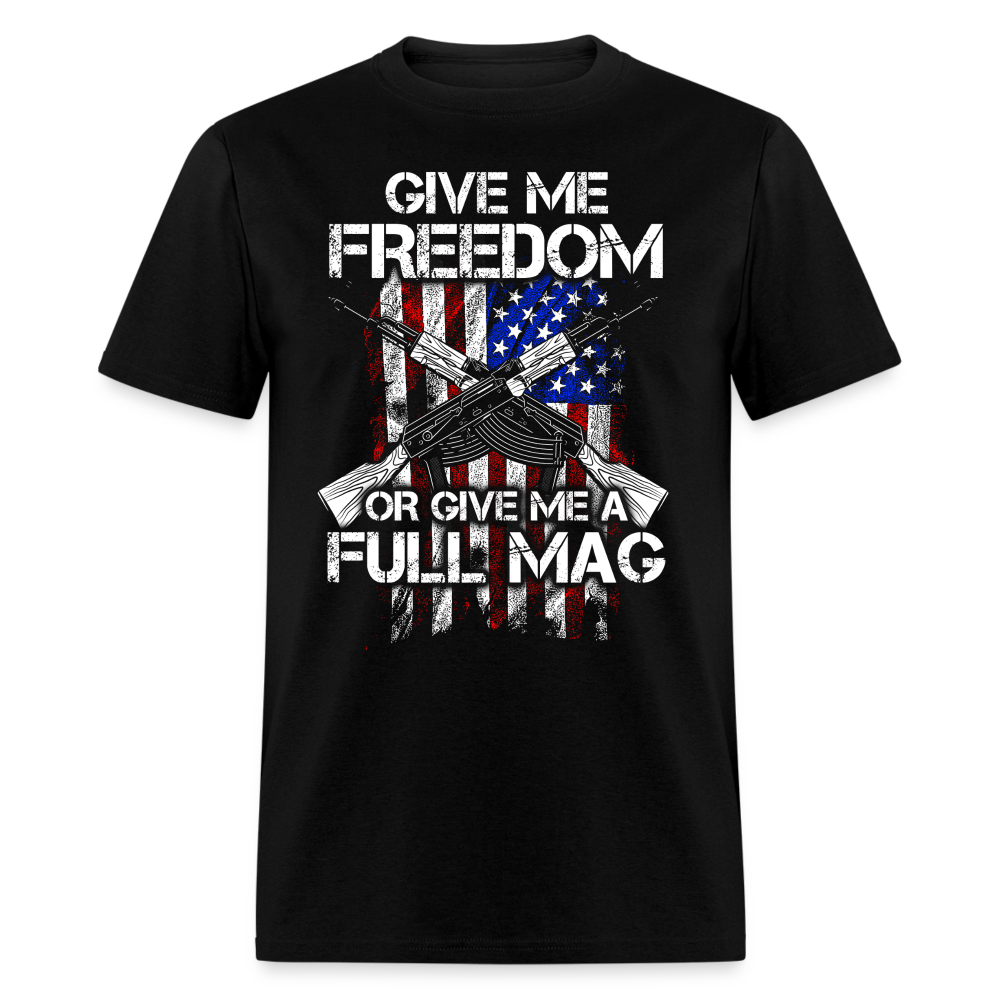 Give Me Freedom Give Me Full Mag T-Shirts
