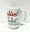Baby It's Cold Outside Christmas Mug