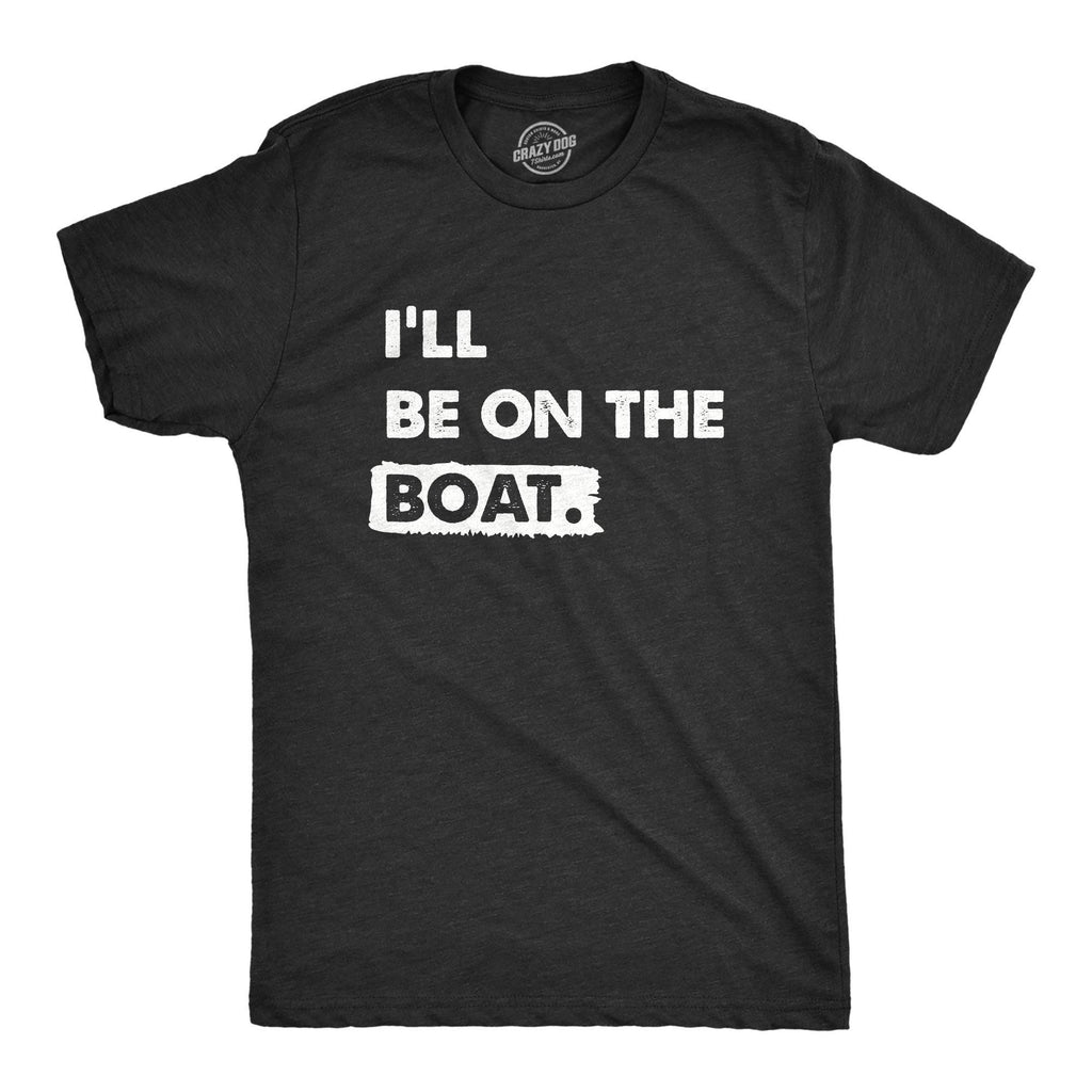Ill Be On the Boat Men's T Shirt