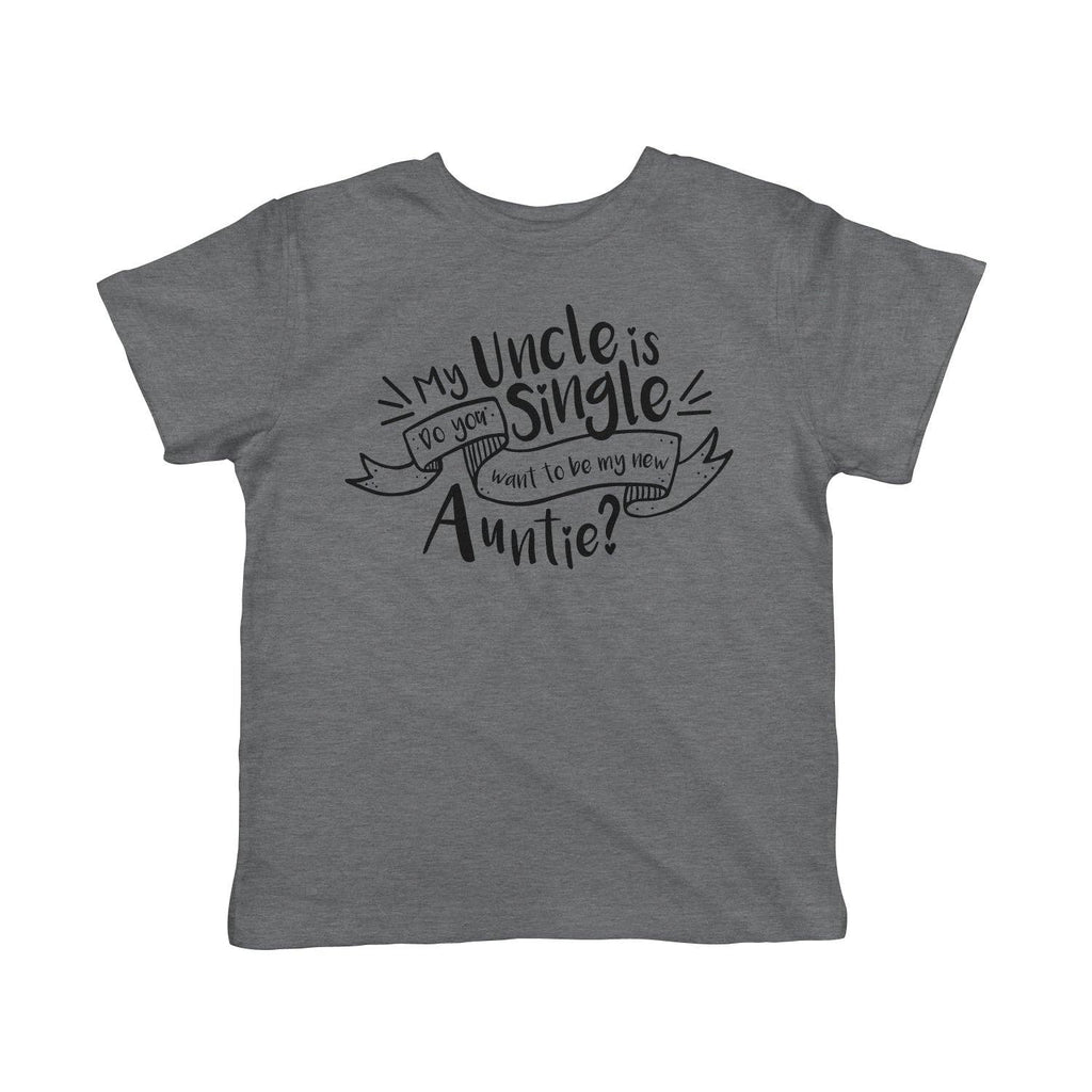 My Uncle Is Single Toddler T Shirt
