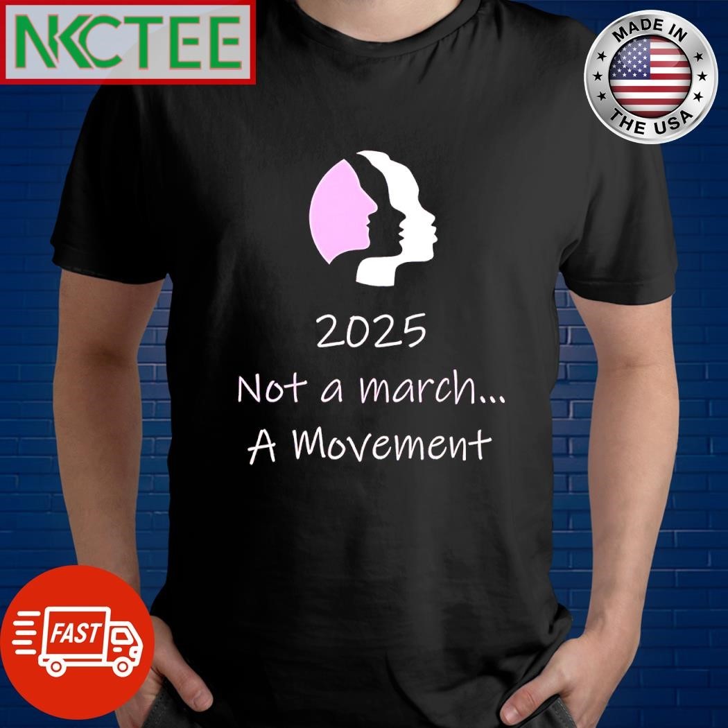 2025 Not A March A Movement shirt Unisex , , , Long Sleeve Tee