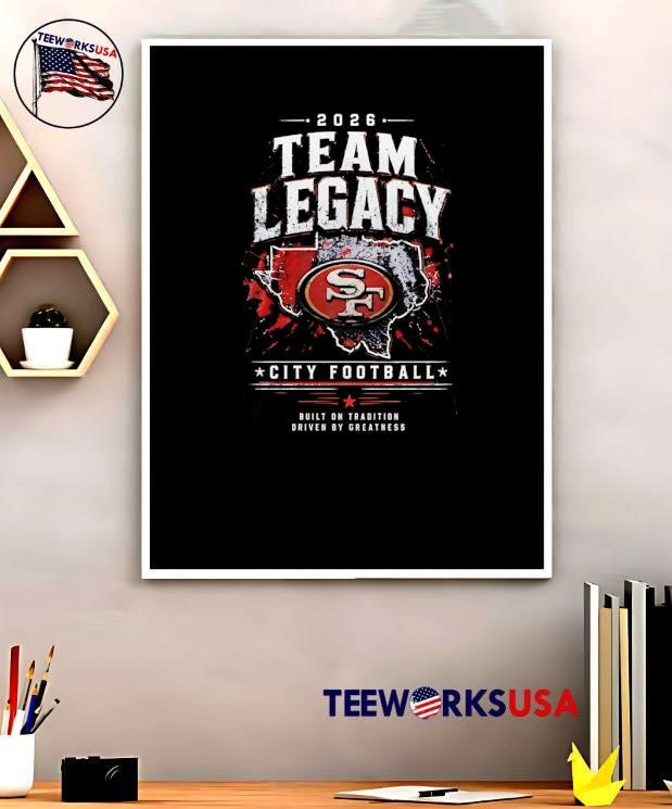 2026 Team Legacy City Football Built on Tradition Driven by Greatness SF Shirt