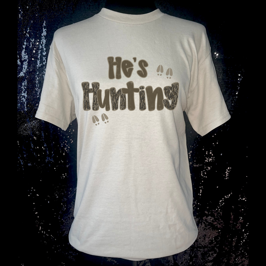 He's Hunting T-Shirt