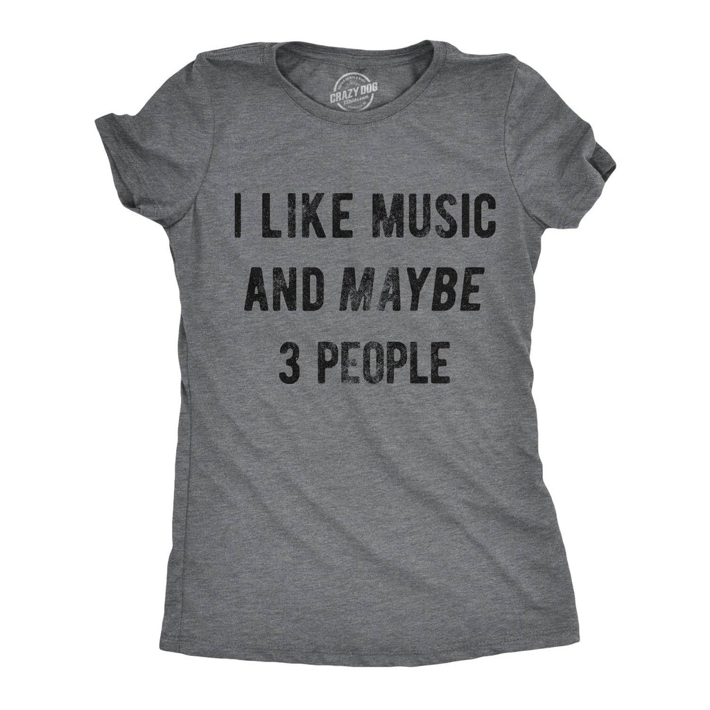 I Like Music and Maybe 3 People Women's T Shirt