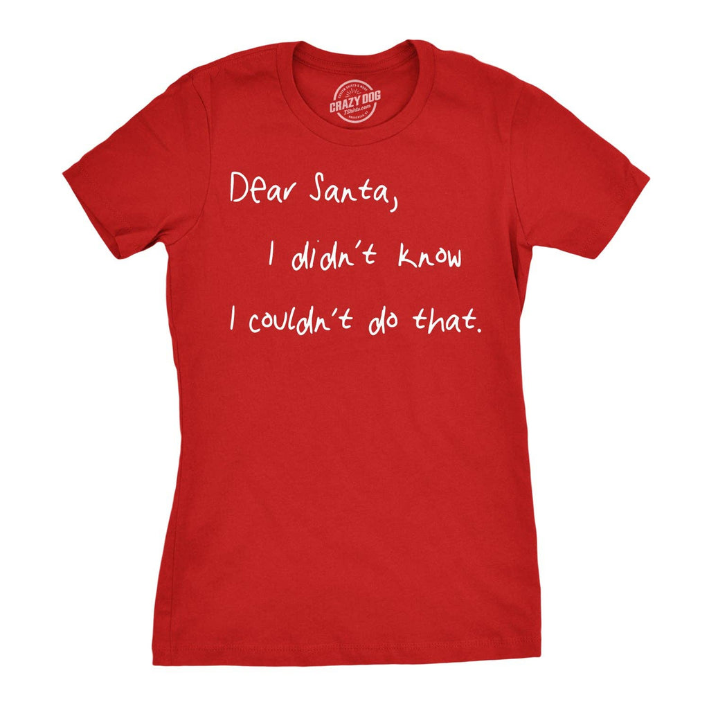 Dear Santa I Didn’T Know I Couldn’T Do That Women's T Shirt