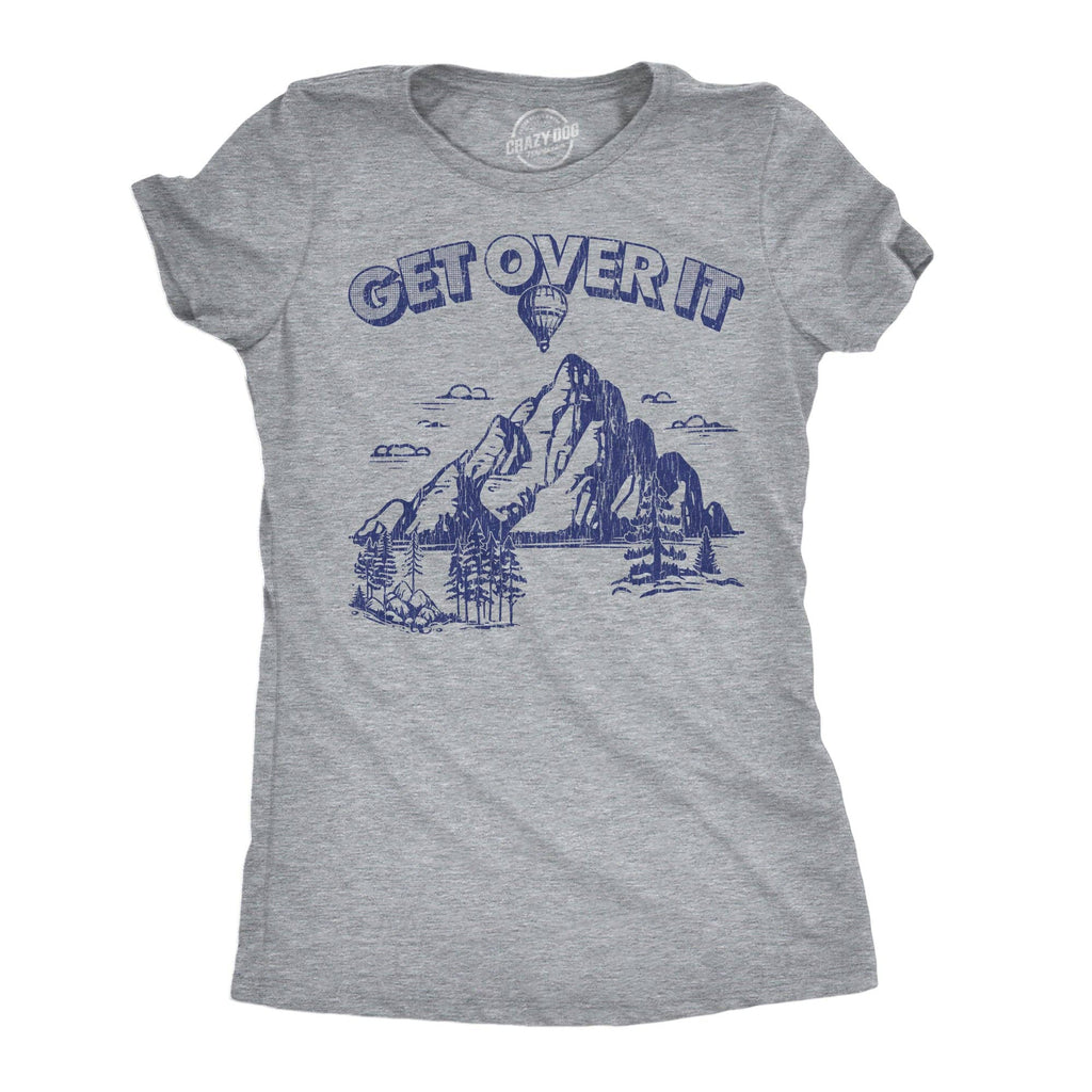 Get Over It Women's T Shirt