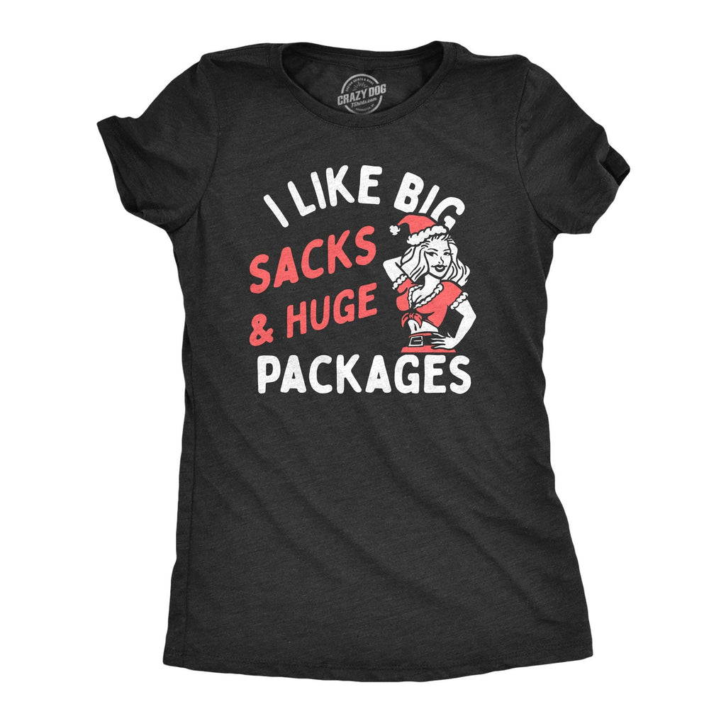 I Like Big Sacks and Huge Packages Women's T Shirt