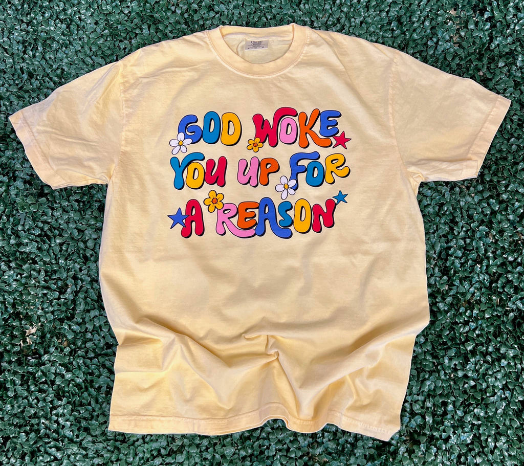 God Woke You Up Flowers On Comfort Colors Butter