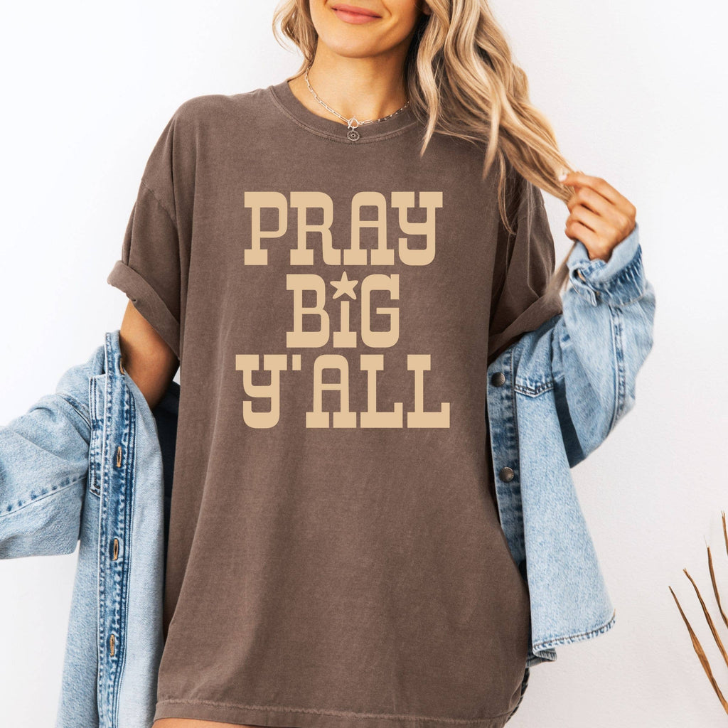 Pray Big Ya'll Graphic Tee - Fall Tee - Faith Graphic Tee
