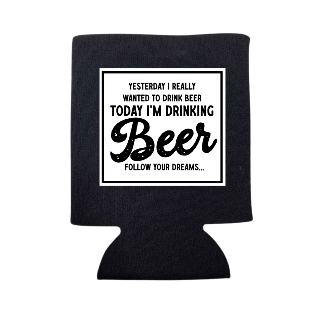 Yesterday I Really Wanted To Drink Beer Can Cooler