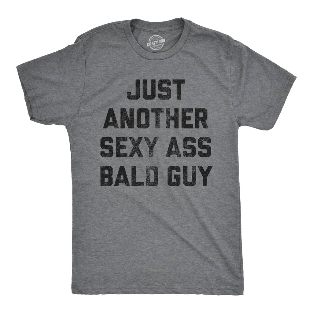 Just Another Sexy Bald Guy Men's T Shirt