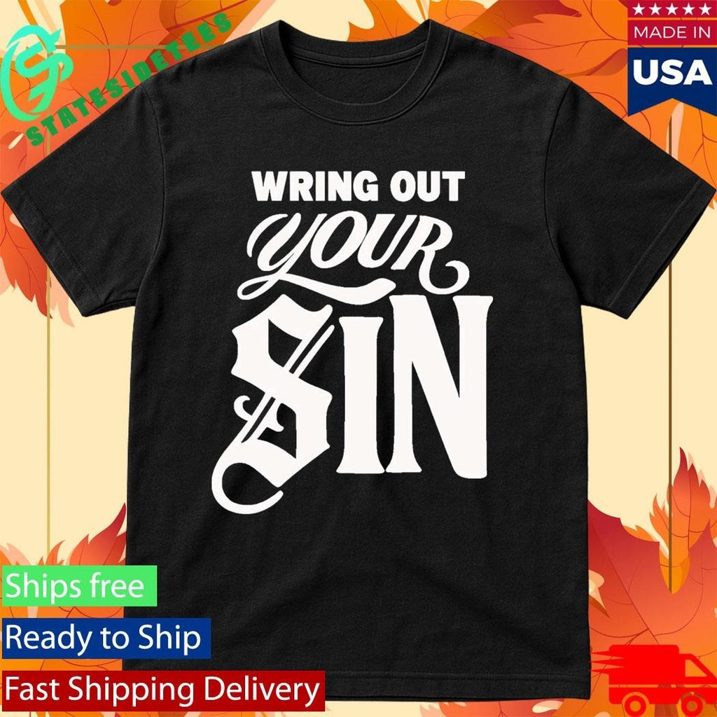 2819 Wring Out Your Sin Shirt Unisex , , , Long Sleeve Tee