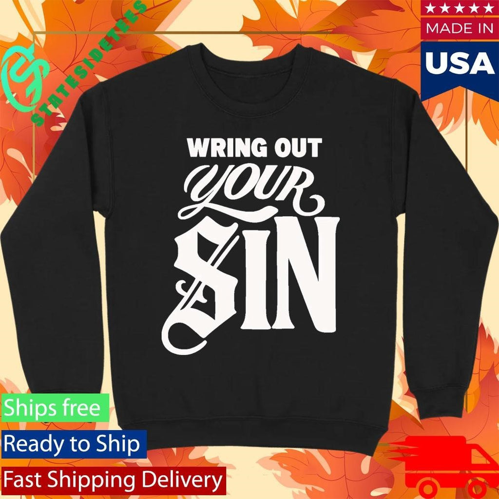 2819 Wring Out Your Sin Shirt Unisex , , , Long Sleeve Tee