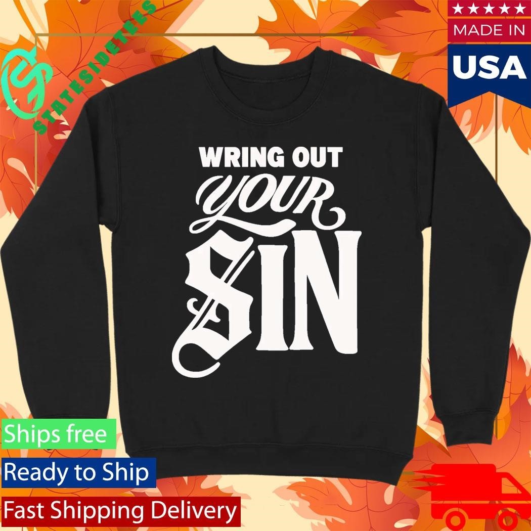 2819 Wring Out Your Sin Shirt Unisex , , , Long Sleeve Tee