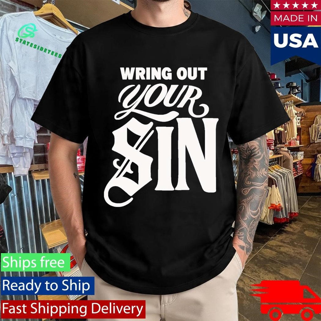 2819 Wring Out Your Sin Shirt Unisex , , , Long Sleeve Tee