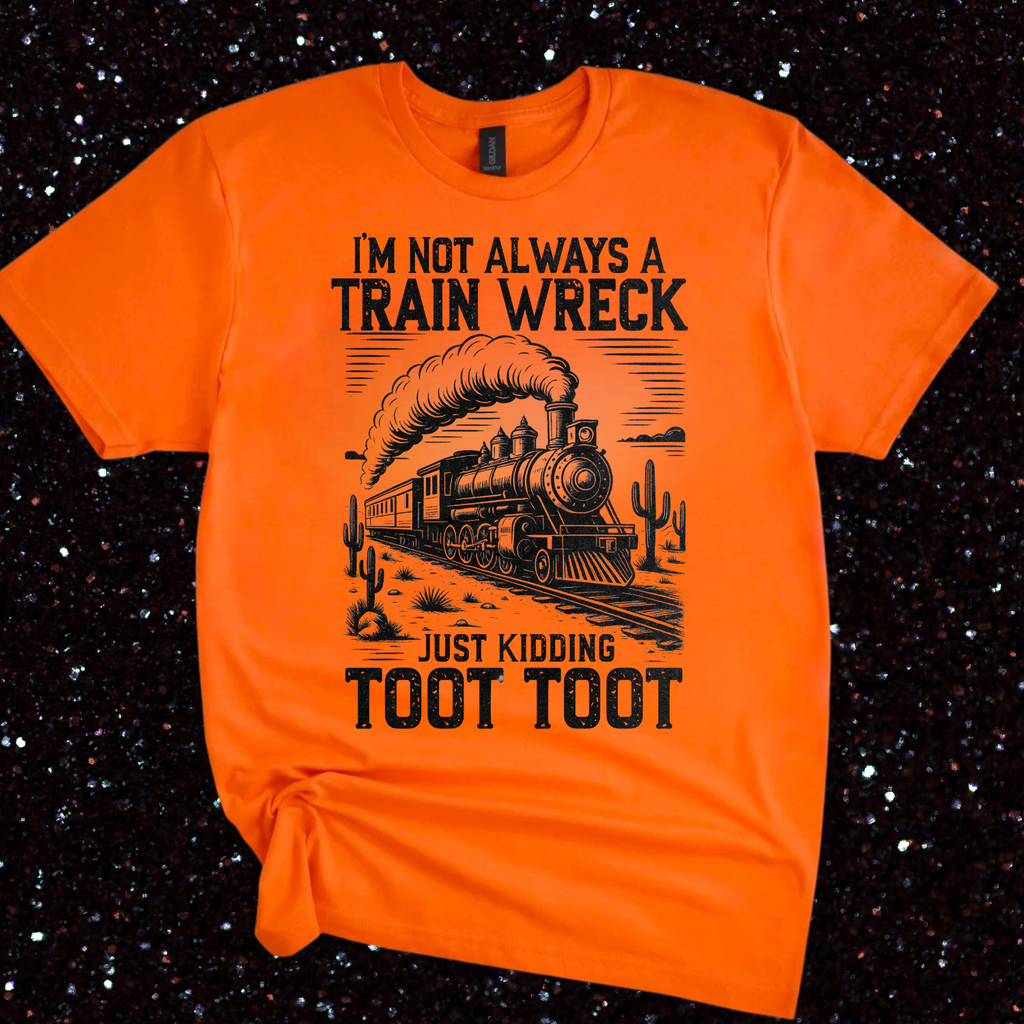 Not Always A Train Wreck Tshirt