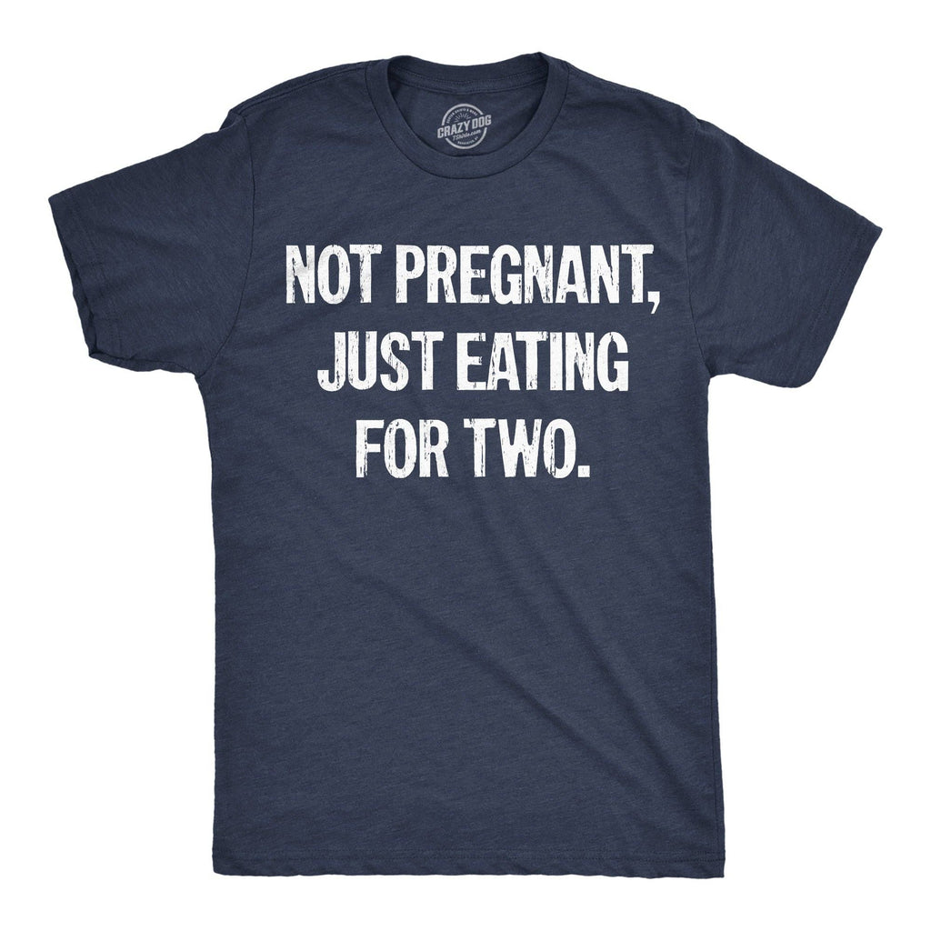 Not Pregnant Just Eating For Two Men's T Shirt