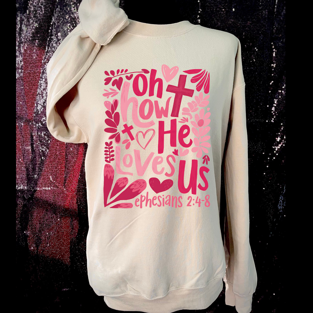 Oh How He Loves Us Sweatshirt