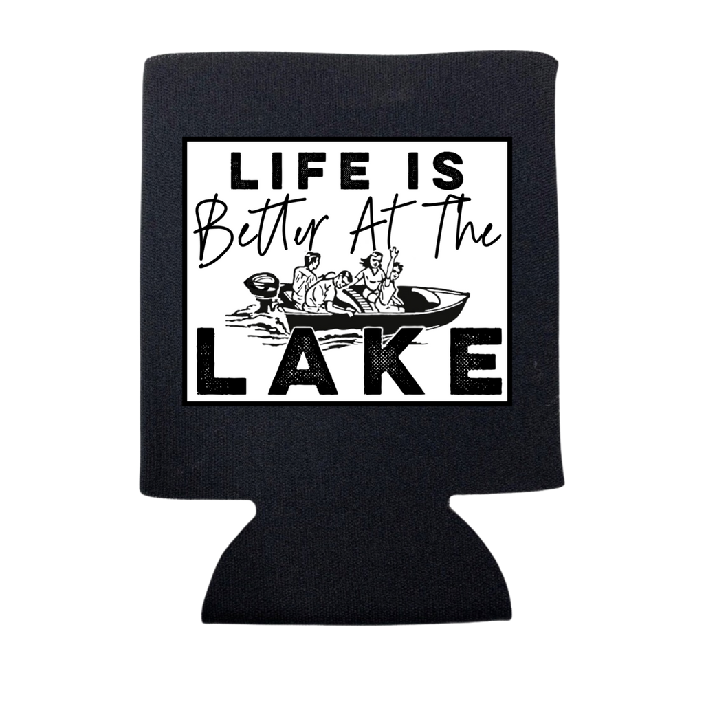Life Is Better At the Lake Can Cooler