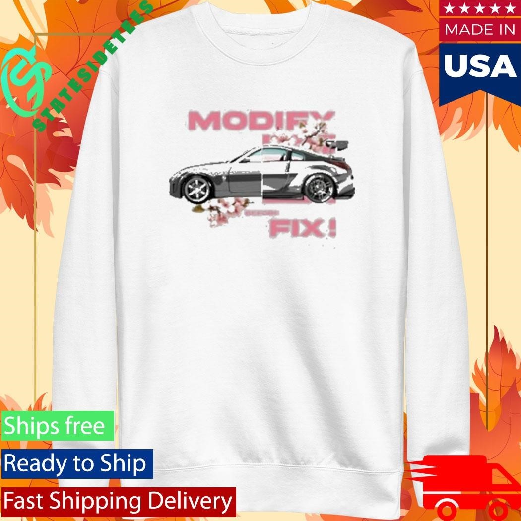 350Z Modify Before You Fix Shirt Unisex , , , Long Sleeve Tee