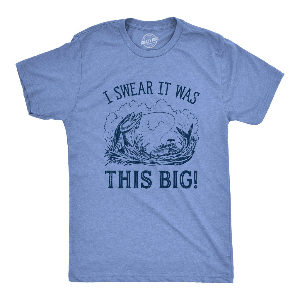 I Swear It Was This Big Men's T Shirt