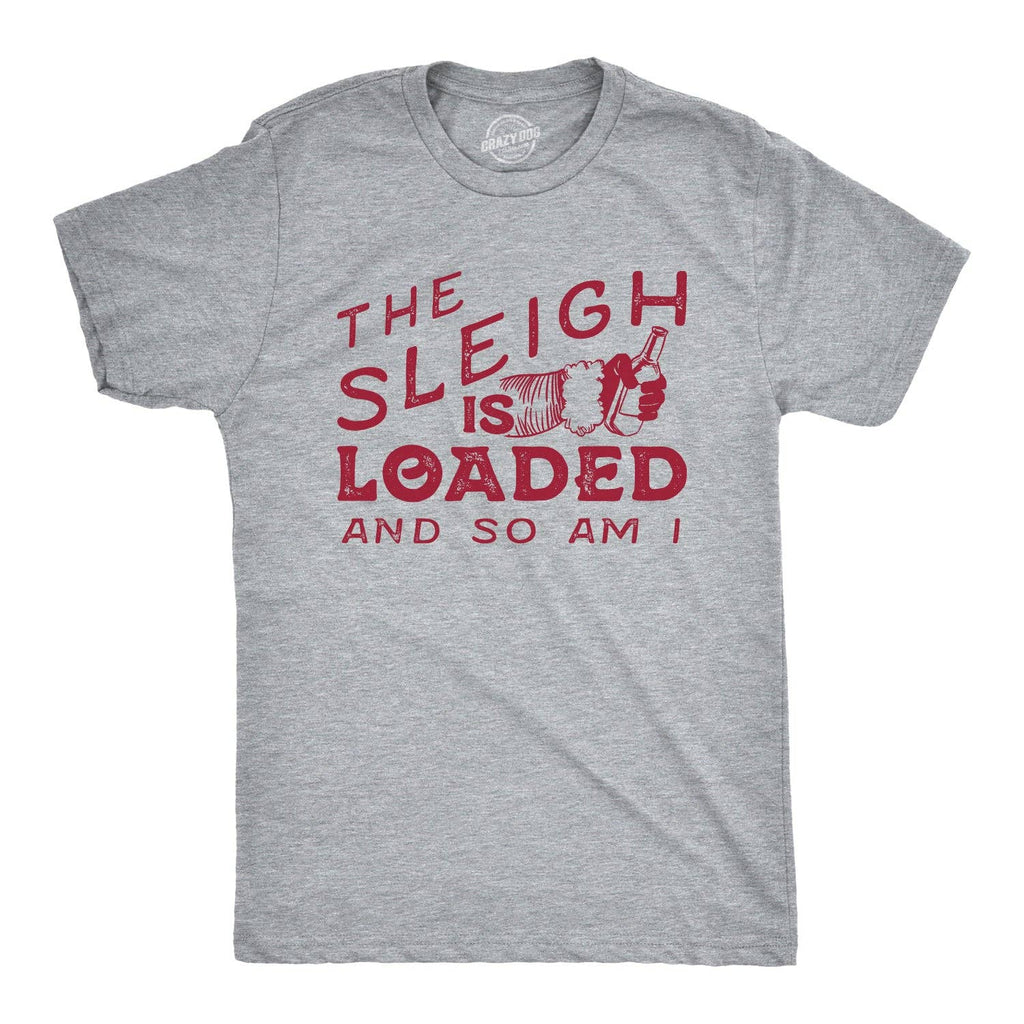 The Sleigh Is Loaded and So Am I Men's T Shirt