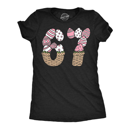 6 7 Easter Basket Women's T Shirt