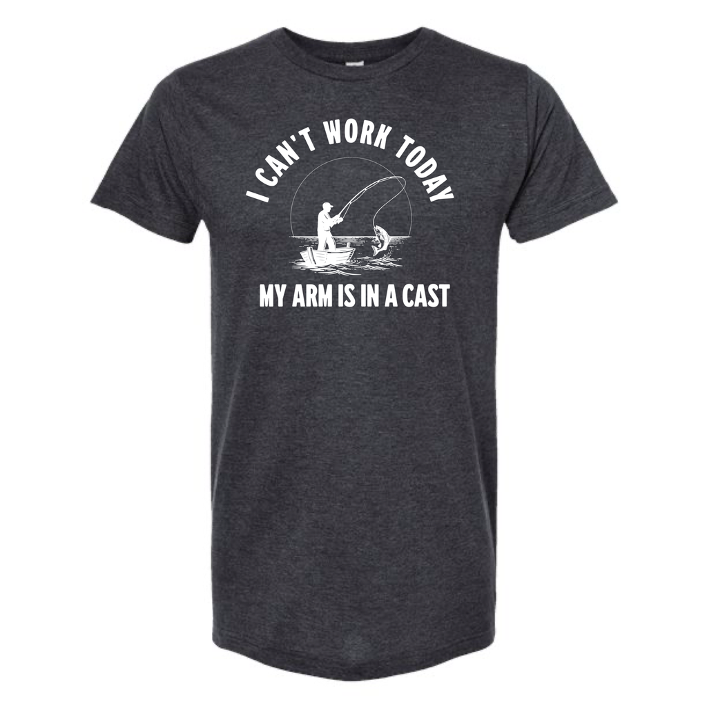 I Can't Work Today My Arm Is in A Cast Fishing T-Shirt