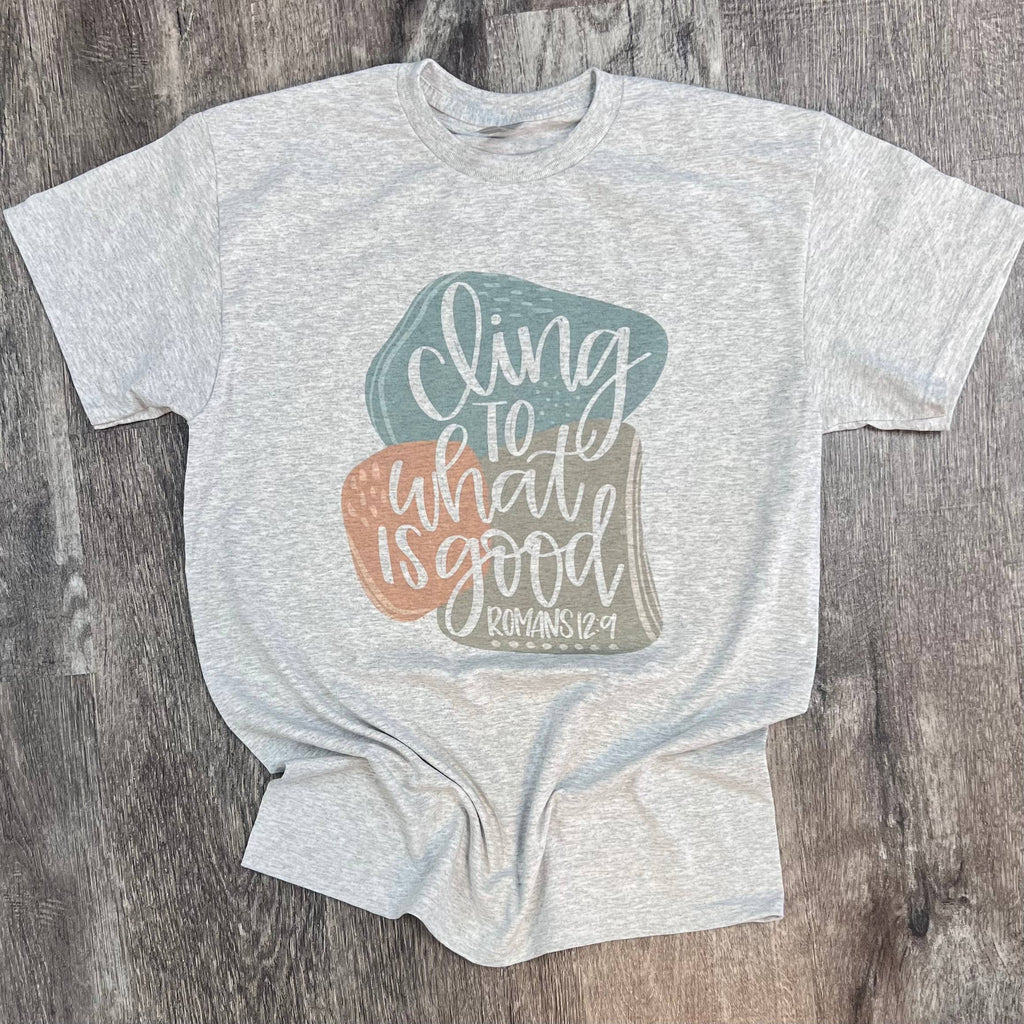 Cling To What Is Good On Ash Gray Tee