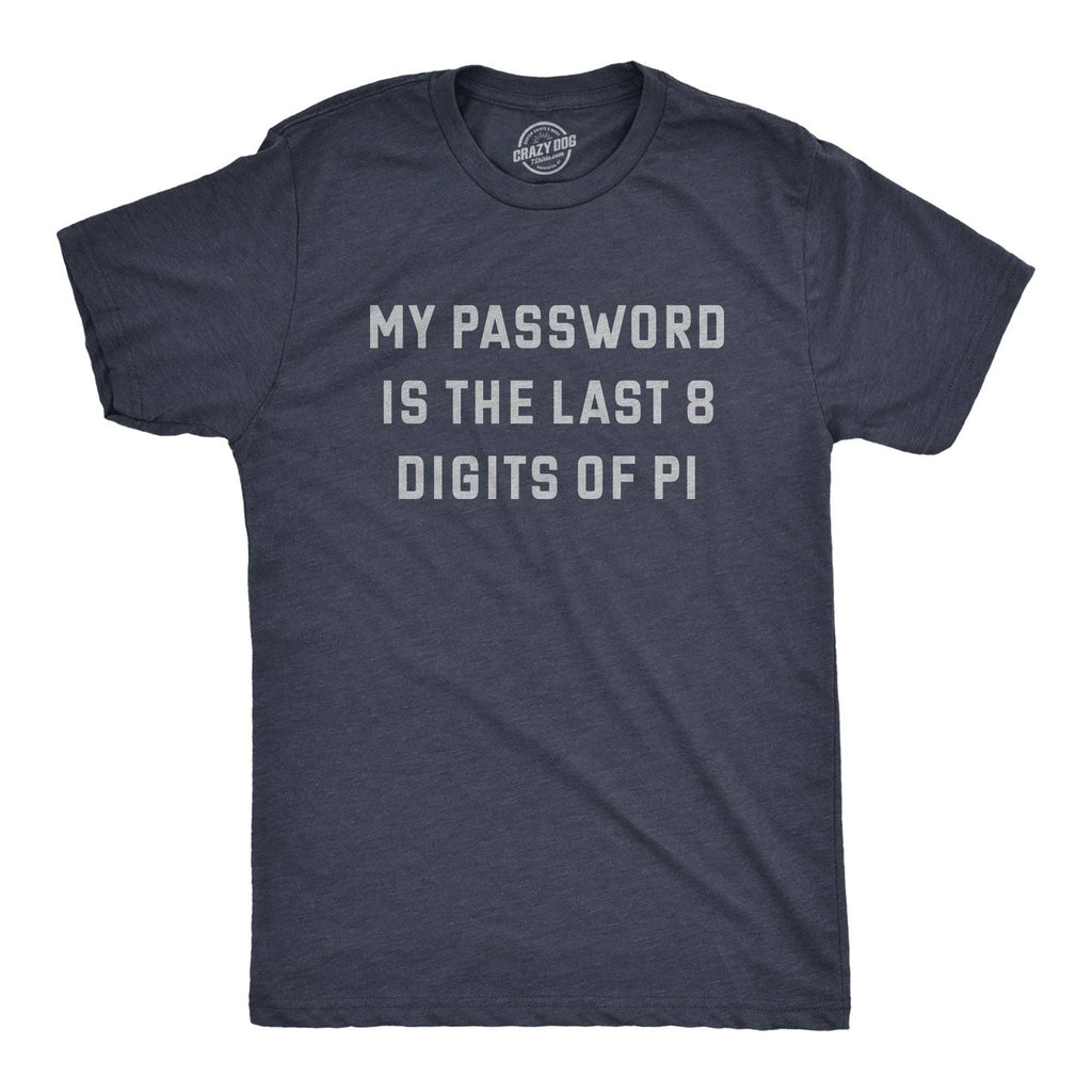 My Password Is the Last Eight Digits of Pi Men's T Shirt