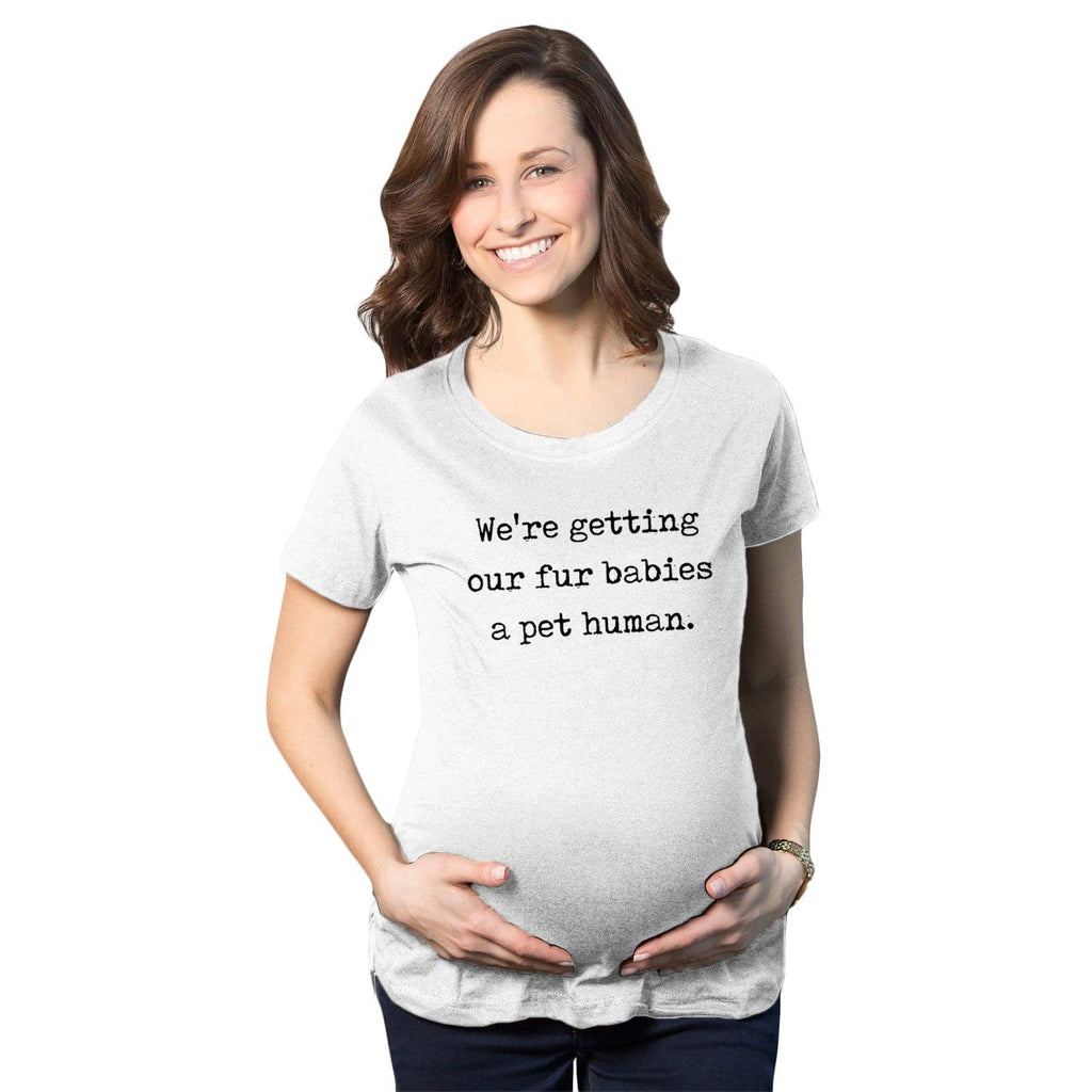 We’Re Getting Our Fur Babies A Pet Human Maternity T Shirt